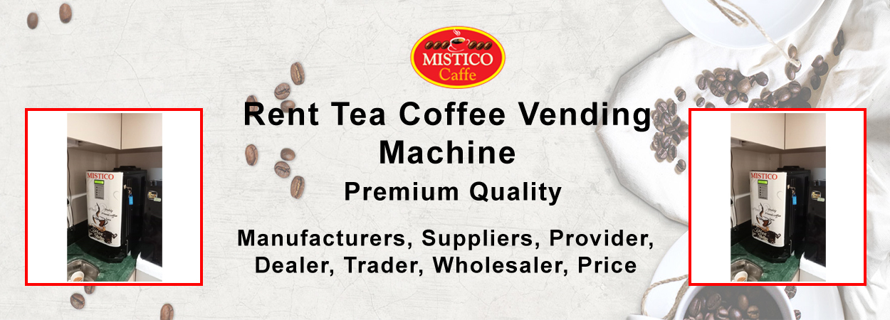 Tea Coffee Vending Machines on Rent